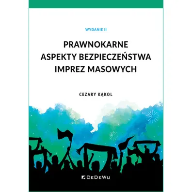 Prawnokarne aspekty bezpiecze�stwa imprez masowych - Cezary K�kol