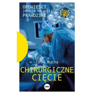 Chirurgiczne ci�cie Opowie�ci jeszcze bardziej prawdziwe - Lech Mucha