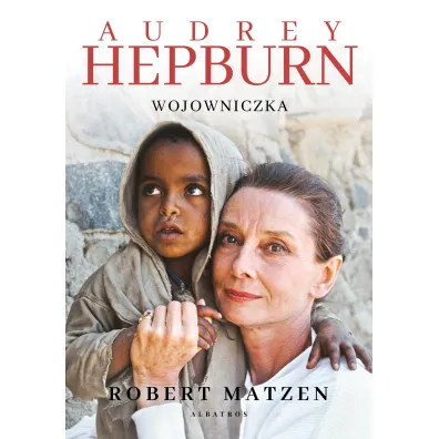 Audrey Hepburn. Wojowniczka - Robert  Matzen