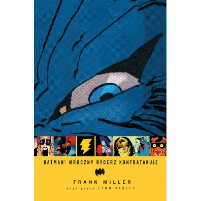 Mistrzowie Komiksu Batman. Mroczny Rycerz kontratakuje - Frank Miller, Lynn Varley
