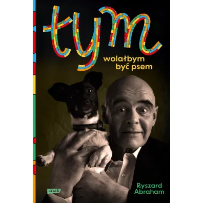 Tym. Wola�bym by� psem