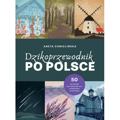 Dzikoprzewodnik po Polsce - Aneta  Chmieli�ska