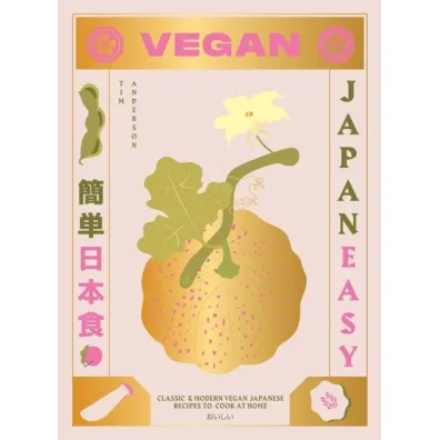 Vegan JapanEasy: Classic & Modern Vegan Japanese Recipes to Cook - Anderson Tim