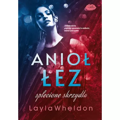 Anio� �ez. Splecione skrzyd�a. Tom 4 - Layla Wheldon
