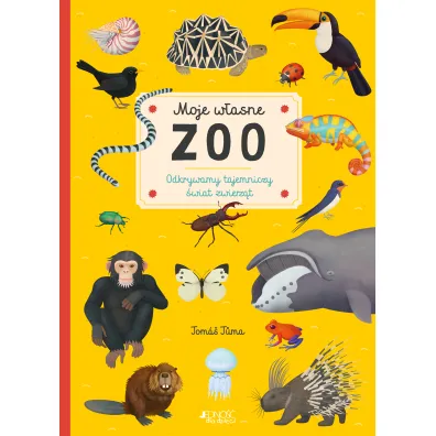 Moje w�asne zoo. Odkrywamy tajemnice �wiata zwierz�t