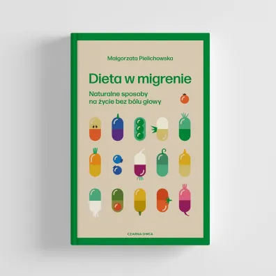 Dieta w migrenie. Naturalne sposoby na �ycie bez b�lu g�owy