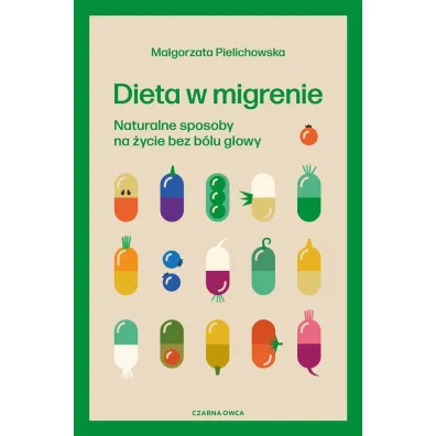 Dieta w migrenie. Naturalne sposoby na �ycie bez b�lu g�owy