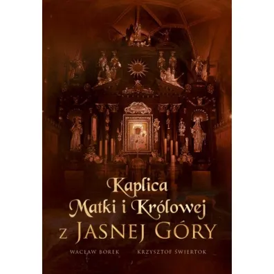 Kaplica Matki i Kr�lowej z Jasnej G�ry - Wac�aw Stefan  Borek