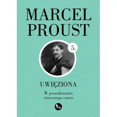 Uwi�ziona. W poszukiwaniu straconego czasu. Tom 5 - Marcel Proust