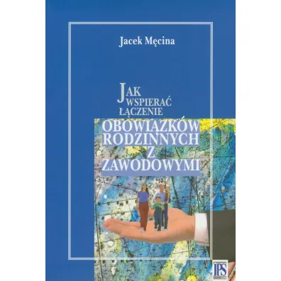 Jak wspiera� ��czenie obowi�zk�w rodzinnych i zawodowych - Jacek M�cina