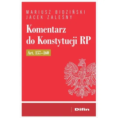 Komentarz do Konstytucji RP art. 157-160 - Jacek Zale�ny, Mariusz Bidzi�ski