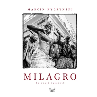 Milagro. Dziennik kuba�ski - Marcin Kydry�ski