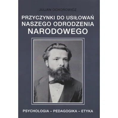Przyczynki do usi�owa� naszego odrodzenia narodowego - Julian Ochorowicz