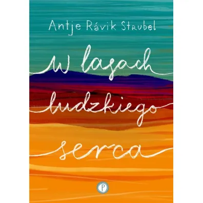 W lasach ludzkiego serca - Antje R�vik Strubel