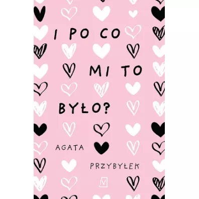 I po co mi to by�o? D�u�sza przerwa. Tom 3 - Agata Przyby�ek