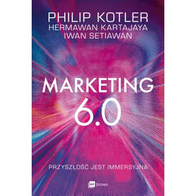 Marketing 6.0. Przysz�o�� jest immersyjna