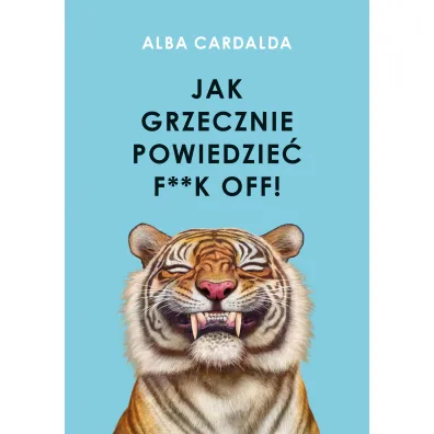 Jak grzecznie powiedzie� f**k off! - Alba Cardalda