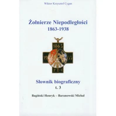 �o�nierze niepodleg�o�ci 1863-1938  S�ownik biograficzny tom 3 - Wiktor Krzysztof Cygan