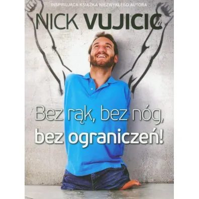 Bez r�k, bez n�g, bez ogranicze�! - Nick Vujicic