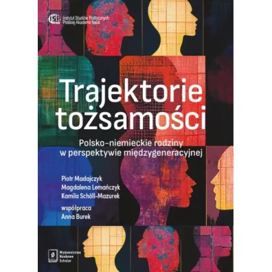 Trajektorie to�samo�ci. Polsko-niemieckie rodziny w perspektywie mi�dzygeneracyjnej - Piotr Madajczyk, Anna Burek, Kamila Sch�ll-Mazurek, Magdalena Lema�czyk