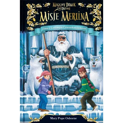 Zima z lodowym czarnoksi�nikiem. Magiczny domek na drzewie. Misje Merlina. Tom 4 - Mary Pope Osborne