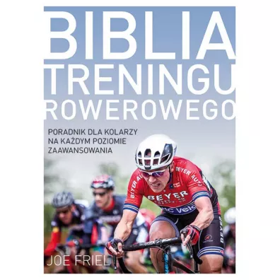 Biblia treningu rowerowego. Poradnik dla kolarzy na ka�dym poziomie zaawansowania - Joe Friel