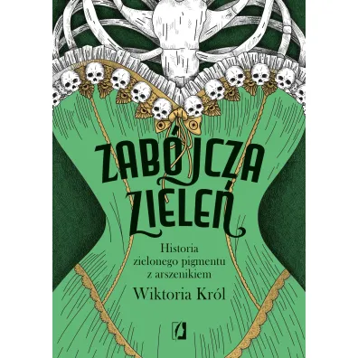 Zab�jcza ziele�. Historia zielonego pigmentu z arszenikiem