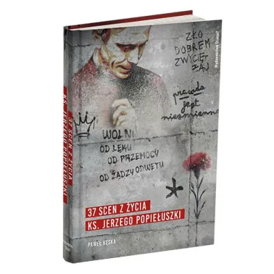 37 scen z �ycia ks. Jerzego Popie�uszki