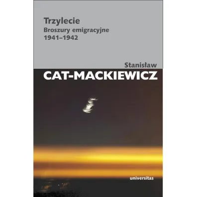 Trzylecie. Broszury emigracyjne 1941-1942 - Stanis�aw Cat-Mackiewicz
