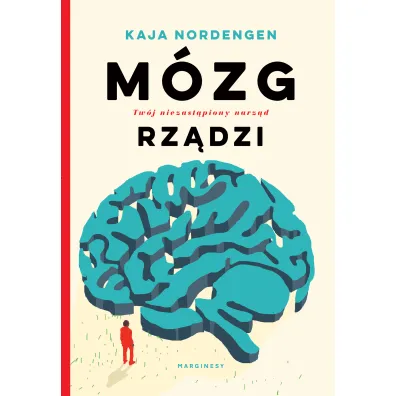 M�zg rz�dzi. Tw�j niezast�piony narz�d - Kaja Nordenger