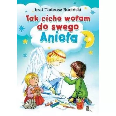 Tak cicho wo�am do swego Anio�a - Tadeusz Ruci�ski