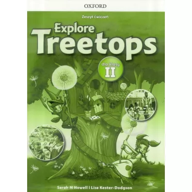 Explore Treetops. J�zyk angielski. Zeszyt �wicze� dla klasy II. Szko�a podstawowa - Sarah Howell, Lisa Kester-Dodgson