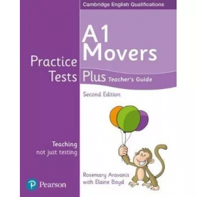 Practice Tests Plus YLE 2ed Movers Teacher`s Guide - Rosemary Aravanis, Elaine Boyd