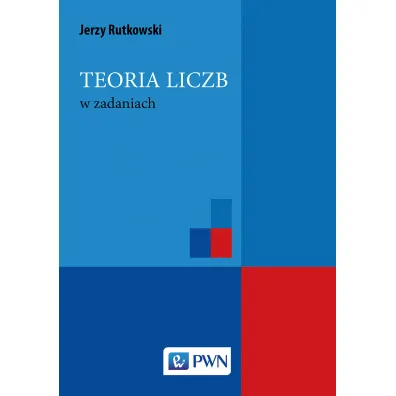 Teoria liczb w zadaniach - Jerzy Rutkowski