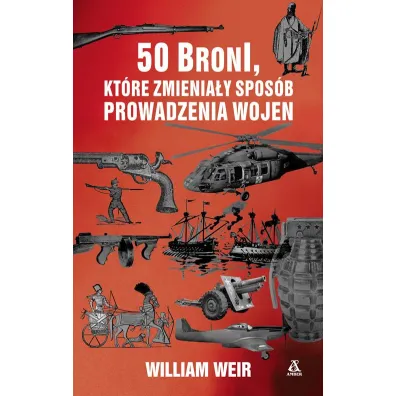 50 broni, kt�re zmieni spos�b prowadzenia wojen - William Weir