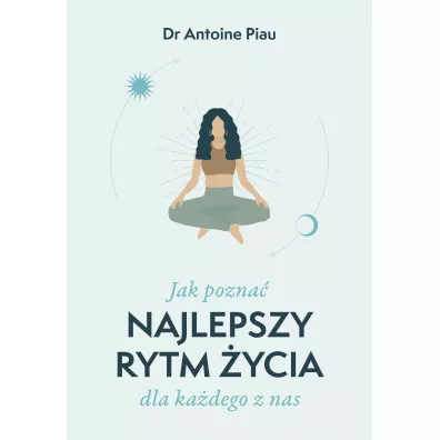 Jak pozna� najlepszy rytm �ycia dla ka�dego z nas - Dr Antoine Piau