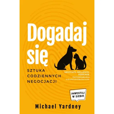 Dogadaj si�. Sztuka codziennych negocjacji - Michael Yardney