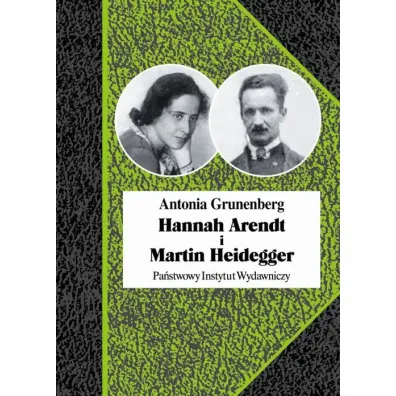 Hannah Arendt i Martin Heidegger. Historia pewnej mi�o�ci - Antonia Grunenberg