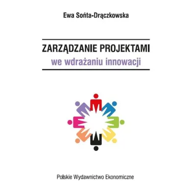 Zarz�dzanie projektami we wdra�aniu innowacji - Ewa So�ta-Dr�czkowska