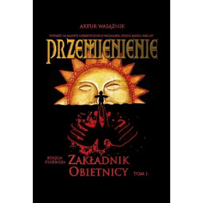 Przemienienie T.1 Zak�adnik obietnicy - Artur  Was��nik