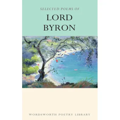 Selected Poems of Lord Byron. Wordsworth Poetry Library wer. angielska - George Gordon Byron