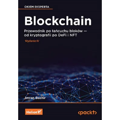 Blockchain. Przewodnik po �a�cuchu blok�w - od kryptografii po DeFi i NFT - Imran Bashir