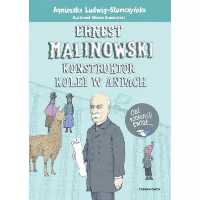 Ernest Malinowski. Konstruktor kolei w Andach - Agnieszka  Ludwig-S�omczy�ska