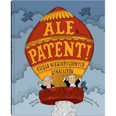 Ale patent! Ksi�ga niewiarygodnych wynalazk�w