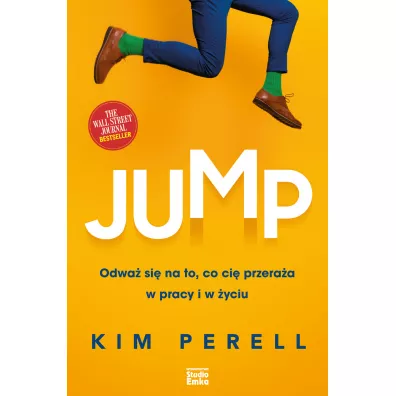 Jump. Odwa� si� na to, co ci� przera�a w pracy i w �yciu - Kim  Perell