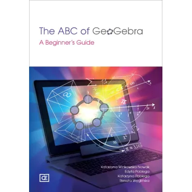 The ABC of GeoGebra A Beginner's Guide - Katarzyna Winkowska-Nowak, Edyta Pobiega, Katarzyna Pobiega, Renata  W�gli�ska