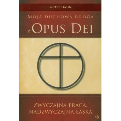 Moja duchowa droga z Opus Dei - Scott Hahn