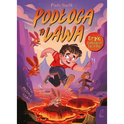 Pod�oga to lawa. Eryk zdobywca �wiat�w. Tom 1 - Piotr Borlik