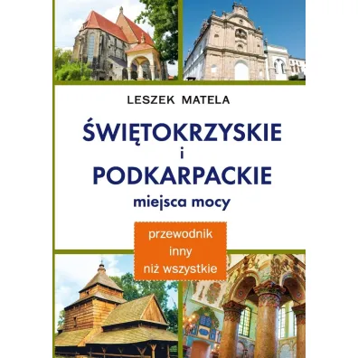 �wi�tokrzyskie i podkarpackie miejsca mocy - Leszek Matela