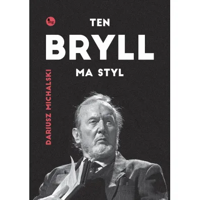 Ten Bryll ma styl. Opowie�� o Erne�cie Bryllu - Dariusz Michalski
